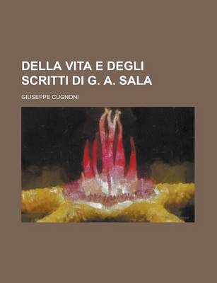 Book cover for Della Vita E Degli Scritti Di G. A. Sala