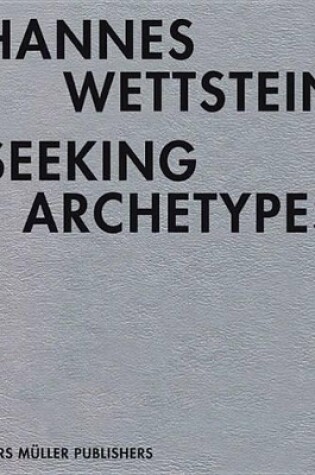 Cover of Hannes Wettstein: Seeking Archetypes