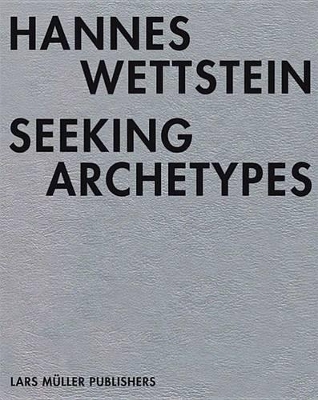 Book cover for Hannes Wettstein: Seeking Archetypes