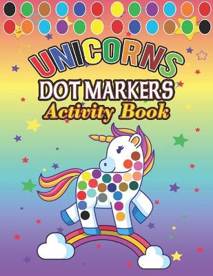 Book cover for Dot Markers Activity Book Unicorns