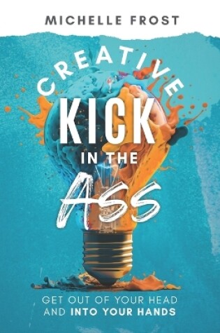 Cover of Creative Kick in the Ass