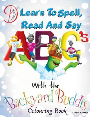 Book cover for Learn to Spell, Read and say ABC's with the Backyard Buddis