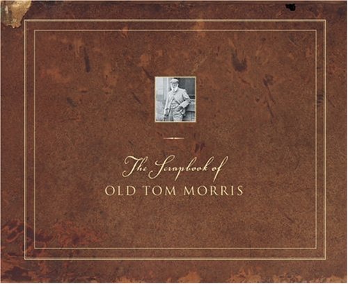 Book cover for The Scrapbook of Old Tom Morris