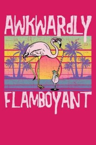 Cover of Awkwardly Flamboyant