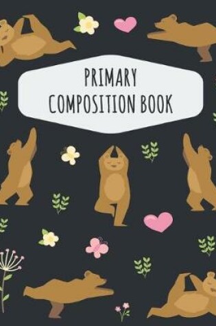 Cover of Yoga Bear Primary Composition Book