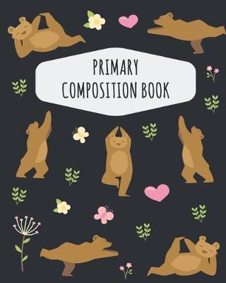Book cover for Yoga Bear Primary Composition Book