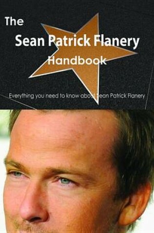 Cover of The Sean Patrick Flanery Handbook - Everything You Need to Know about Sean Patrick Flanery