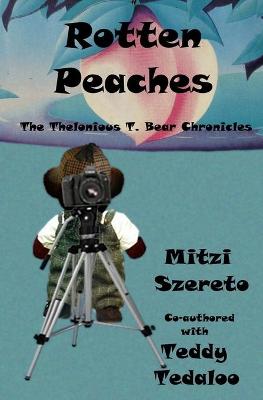 Book cover for Rotten Peaches (The Thelonious T. Bear Chronicles)