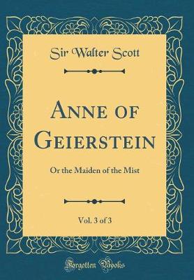 Book cover for Anne of Geierstein, Vol. 3 of 3: Or the Maiden of the Mist (Classic Reprint)