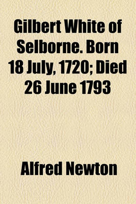 Book cover for Gilbert White of Selborne. Born 18 July, 1720; Died 26 June 1793