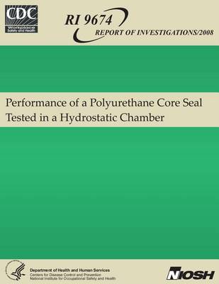 Book cover for Performance of a Polyurethane Core Seal Tested in a Hydrostatic Chamber