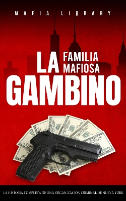 Book cover for La Familia Mafiosa Gambino