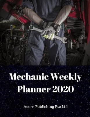 Book cover for Mechanic Weekly Planner 2020