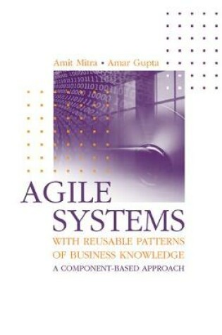 Cover of Agile Systems with Reusable Patterns of Business Knowledge: A Component-Based Approach