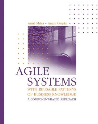 Book cover for Agile Systems with Reusable Patterns of Business Knowledge: A Component-Based Approach