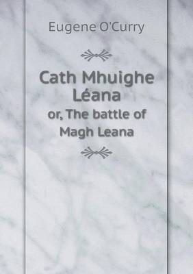 Book cover for Cath Mhuighe Léana or, The battle of Magh Leana