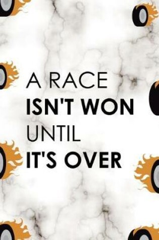 Cover of A Race Isn't Won Until It's Over