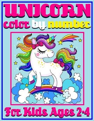 Book cover for Unicorn Color By Number For Kids Ages 2-4