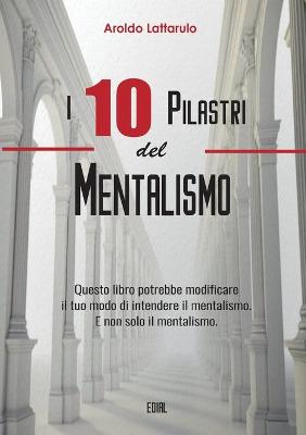 Book cover for I 10 Pilastri del Mentalismo