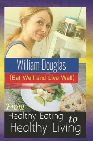 Cover of From Healthy Eating to Healthy Living