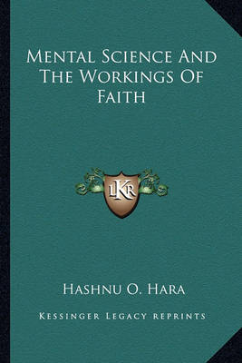 Book cover for Mental Science And The Workings Of Faith