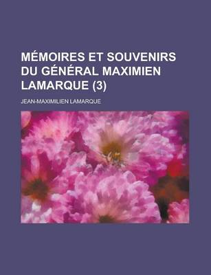 Book cover for Memoires Et Souvenirs Du General Maximien Lamarque (3)