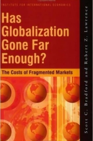 Cover of Has Globalization Gone Far Enough? – The Costs of Fragmented Markets