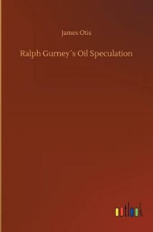 Cover of Ralph Gurney´s Oil Speculation