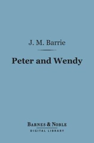 Cover of Peter and Wendy (Barnes & Noble Digital Library)