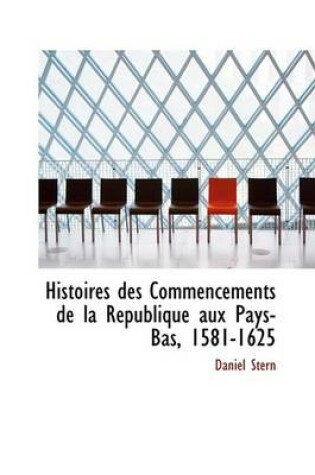 Cover of Histoires Des Commencements de La Republique Aux Pays-Bas, 1581-1625