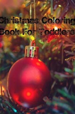 Cover of Christmas Coloring Book For Toddlers