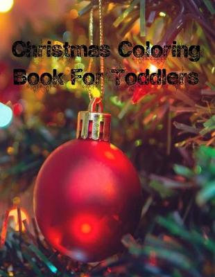 Book cover for Christmas Coloring Book For Toddlers