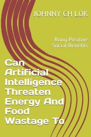 Cover of Can Artificial Intelligence Threaten Energy And Food Wastage To