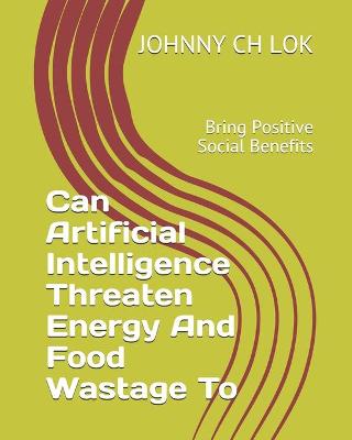 Book cover for Can Artificial Intelligence Threaten Energy And Food Wastage To