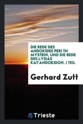 Book cover for Die Rede Des Andokides Peri T?n Myst?ri?n, Und Die Rede Des Lysias Kat'andokidon