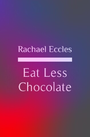 Cover of Eat Less Chocolate Stop Quit, Don't Want Chocolate Hypnotherapy Self Hypnosis CD