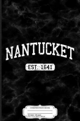 Cover of Nantucket Massachusetts Est. 1641 Composition Notebook