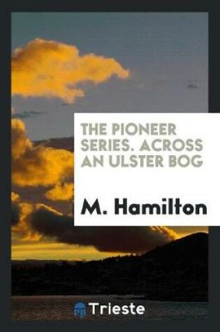 Cover of The Pioneer Series. Across an Ulster Bog