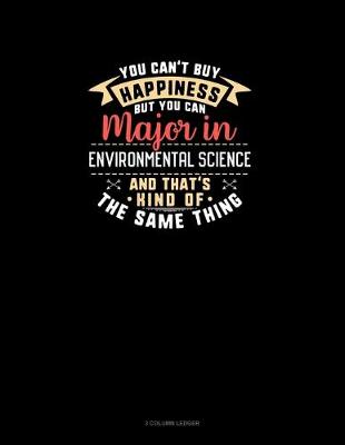 Cover of You Can't Buy Happiness But You Can Major In Environmental Science and That's Kind Of The Same Thing