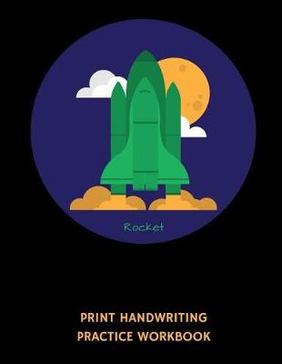 Book cover for Rocket Print Handwriting Practice Workbook