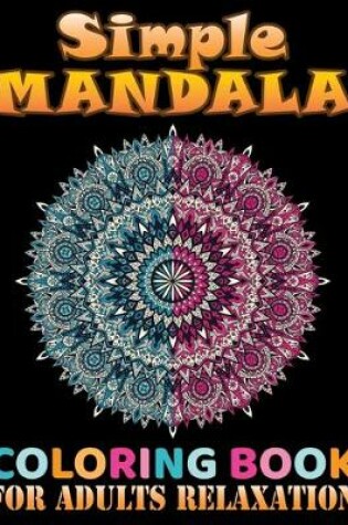Cover of Simple Mandala coloring book for adults relaxation