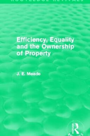 Cover of Efficiency, Equality and the Ownership of Property (Routledge Revivals)