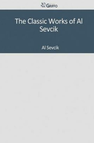 Cover of The Classic Works of Al Sevcik