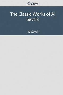 Book cover for The Classic Works of Al Sevcik