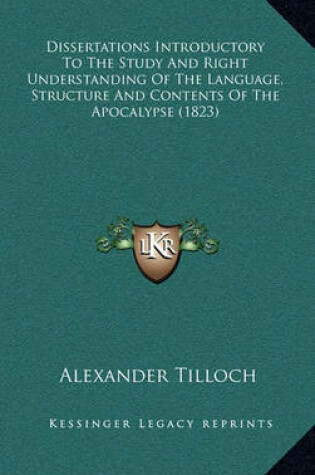 Cover of Dissertations Introductory to the Study and Right Understanding of the Language, Structure and Contents of the Apocalypse (1823)