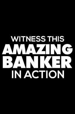Book cover for Witness This Amazing Banker in Action