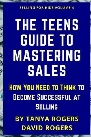 Cover of The Teens Guide to Mastering Sales