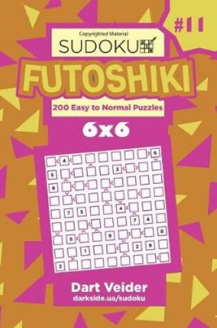 Cover of Sudoku Futoshiki - 200 Easy to Normal Puzzles 6x6 (Volume 11)