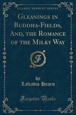 Book cover for Gleanings in Buddha-Fields, And, the Romance of the Milky Way (Classic Reprint)