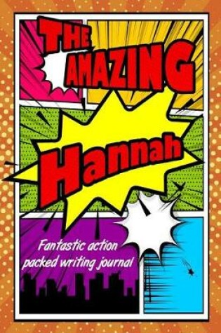 Cover of The Amazing Hannah Fantastic Action Packed Writing Journal